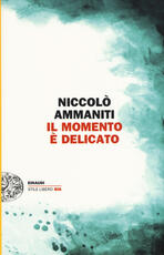 Libro Il momento è delicato Niccolò Ammaniti