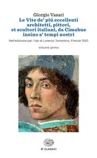 Libro Le vite de' più eccellenti architetti, pittori, et scultori italiani, da Cimabue insino a' tempi nostri. Nell'edizione per i tipi di Lorenzo Torrentino, Firenze 1550 Giorgio Vasari