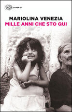 Libro Mille anni che sto qui Mariolina Venezia