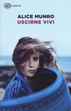 Libro Uscirne vivi Alice Munro