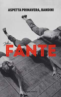 Libro Aspetta primavera, Bandini John Fante