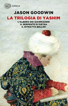 La trilogia di Yashim: Lalbero dei giannizzeri-Il serpente di pietra-Il ritratto Bellini.pdf