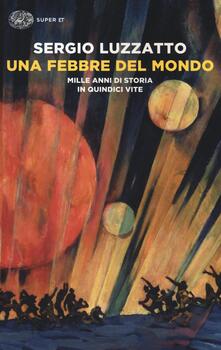 Una febbre del mondo. Mille anni di storia in quindici vite.pdf