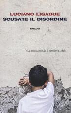 Libro Scusate il disordine Luciano Ligabue
