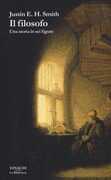 Libro Il filosofo. Una storia in sei figure Justin E. H. Smith