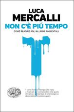 Libro Non c'è più tempo. Come reagire agli allarmi ambientali Luca Mercalli