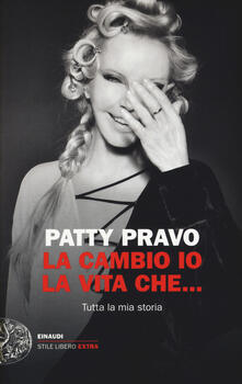 La cambio io la vita che... Tutta la mia storia.pdf