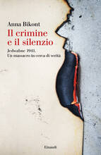 Libro Il crimine e il silenzio. Jedwabne 1941. Un massacro in cerca di verità Anna Bikont