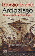 Libro Arcipelago. Isole e miti del Mar Egeo Giorgio Ieranò