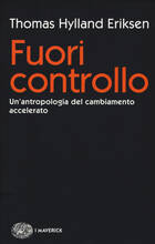 Libro Fuori controllo. Un'antropologia del cambiamento accelerato Thomas Hylland Eriksen