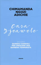 Libro Cara Ijeawele ovvero Quindici consigli per crescere una bambina femminista Chimamanda Ngozi Adichie