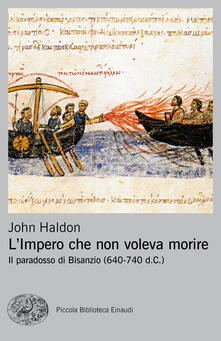 L impero che non voleva morire. Il paradosso di Bisanzio (640-740 d.C.).pdf