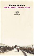Libro Riportando tutto a casa Nicola Lagioia