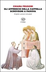Libro La Cappella degli Scrovegni di Giotto. Ediz. italiana e inglese. Con DVD video Chiara Frugoni