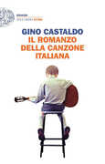 Libro Il romanzo della canzone italiana Gino Castaldo