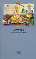 Libro A tavola. Storie di cibi e vini