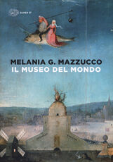 Libro Il museo del mondo. Ediz. illustrata Melania G. Mazzucco