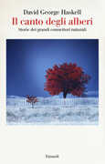 Libro Il canto degli alberi. Storie di grandi connettori naturali David George Haskell