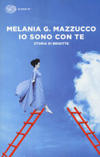 Libro Io sono con te. Storia di Brigitte Melania G. Mazzucco