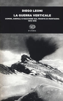 La guerra verticale. Uomini, animali e macchine sul fronte di montagna. (1915-1918).pdf