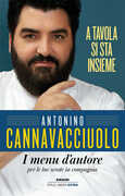 Libro A tavola si sta insieme. I menu d'autore per le tue serate in compagnia Antonino Cannavacciuolo