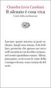 Libro Il silenzio è cosa viva. L'arte della meditazione Chandra Livia Candiani