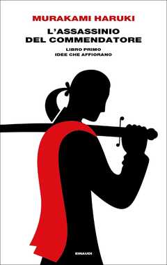 Libro L' assassinio del Commendatore. Libro primo: Idee che affiorano Haruki Murakami