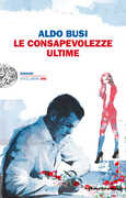 Libro Le consapevolezze ultime Aldo Busi