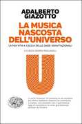 Libro La musica nascosta dell'universo. La mia vita a caccia delle onde gravitazionali Adalberto Giazotto