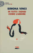 Libro In tutti i sensi come l'amore Simona Vinci