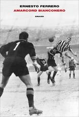 Libro Amarcord bianconero Ernesto Ferrero