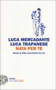 Libro Nata per te. Storia di Alba raccontata fra noi Luca Mercadante Luca Trapanese