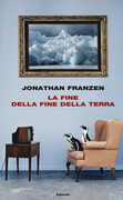 Libro La fine della fine della terra Jonathan Franzen