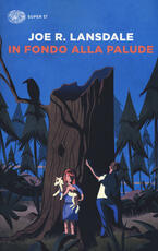 Libro In fondo alla palude Joe R. Lansdale