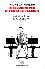 Libro Istruzioni per diventare fascisti Michela Murgia