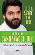 Libro Tutto il sapore che vuoi. 50 ricette di cucina vegetariana Antonino Cannavacciuolo