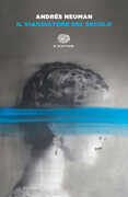Libro Il viaggiatore del secolo Andrés Neuman