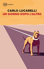 Libro Un giorno dopo l'altro Carlo Lucarelli