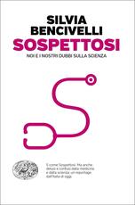 Libro Sospettosi. Noi e i nostri dubbi sulla scienza Silvia Bencivelli