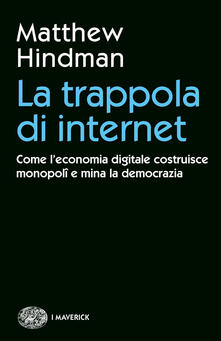 La trappola di internet. Come leconomia digitale costruisce monopoli e mina la democrazia.pdf