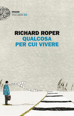 Libro Qualcosa per cui vivere Richard Roper