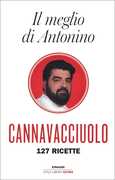 Libro Il meglio di Antonino. 127 ricette Antonino Cannavacciuolo