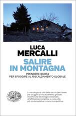 Libro Salire in montagna. Prendere quota per sfuggire al riscaldamento globale Luca Mercalli