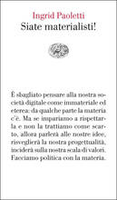 Libro Siate materialisti! Ingrid Paoletti