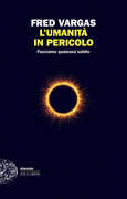 Libro L' umanità in pericolo. Facciamo qualcosa subito Fred Vargas