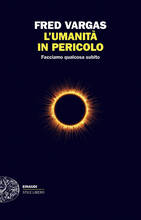 Libro L' umanità in pericolo. Facciamo qualcosa subito Fred Vargas