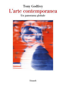 L' arte contemporanea. Un panorama globale - Tony Godfrey - copertina