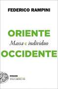 Libro Oriente e Occidente. Massa e individuo Federico Rampini