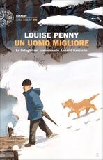 Libro Un uomo migliore. Le indagini del commissario Armand Gamache Louise Penny