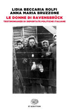 Libro Le donne di Ravensbrück. Testimonianze di deportate politiche italiane Lidia Beccaria Rolfi Anna Maria Bruzzone